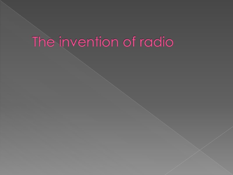 The invention of radio